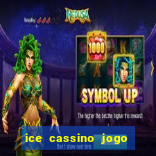 ice cassino jogo de aposta